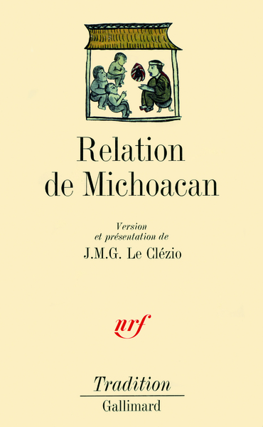 Relation de Michoacan, édition traduite en français et présentée par J. M. G. Le Clézio, 1984.