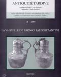 13, 2005. La vaisselle de bronze paléobyzantine.