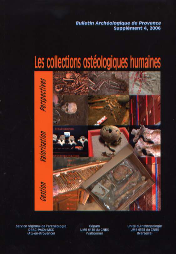 Les collections ostéologiques humaines : gestion, valorisation, perspectives, (actes table-ronde, Carry-le-Rouet, avril 2003), (Bull. Arch. de Provence, suppl. 4), 2006, 201 p.