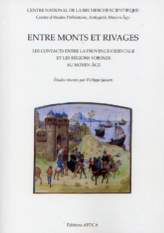 Entre monts et rivages. Les contacts entre la Provence orientale et les régions voisines au Moyen Age, 2006, 282 p.