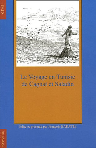 Le voyage en Tunisie de Cagnat et Saladin, 2005, 558 p.