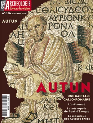 ÉPUISÉ - n°316. septembre 2006. Autun, une capitale gallo-romaine.