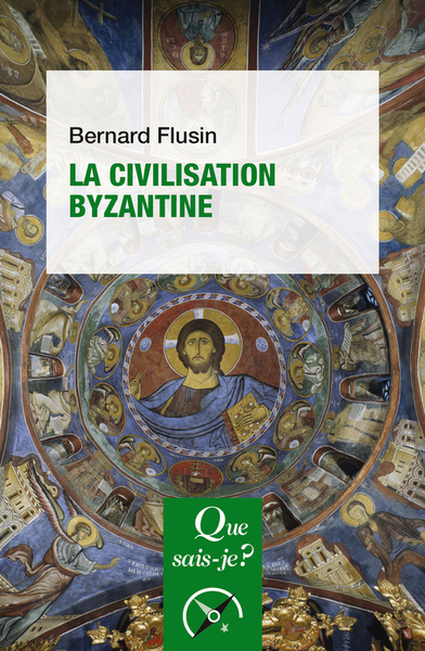La civilisation byzantine, (coll. Que sais-je ?), 2023, 126 p.