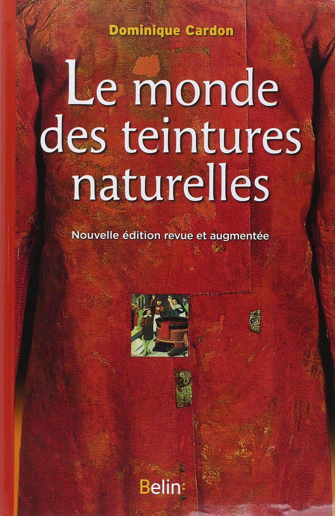 Le monde des teintures naturelles, 2014, nvlle éd. rev. et augm., 783 p.