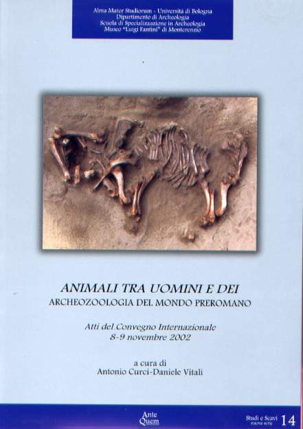 Animali tra uomini e dei. Archeozoologia del mondo preromano, (Actes coll. int. Nov. 2002), 2006, 215 p.