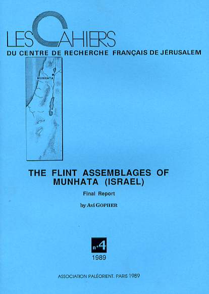 The Flint Assemblages of Munhata (Israël). Final Report, (Cahiers du Centre de Recherche Français de Jérusalem, n°4), 1989, 170 p., 59 fig., 8 pl., 48 tabl.