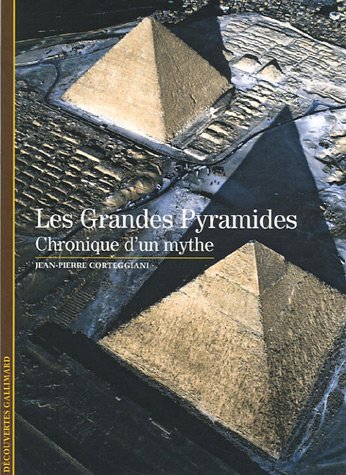 Les Grandes Pyramides. Chronique d'un mythe, (Coll. Découvertes Gallimard), 2006, 127 p.