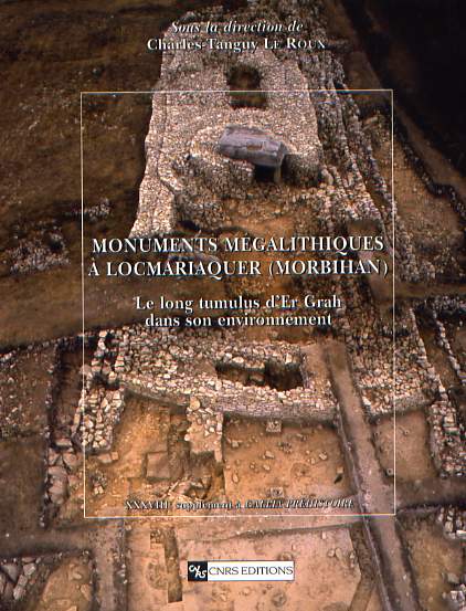 Monuments mégalithiques à Locmariaquer (Morbihan). Le long tumulus d'Er Grah dans son environnement, (Suppl. Gallia Préhistoire 38), 2006, 312 p., 166 ill.