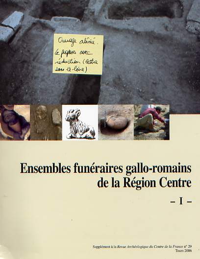 Ensembles funéraires gallo-romains de la région Centre, (29e suppl. RACF), 2006, 205 p.