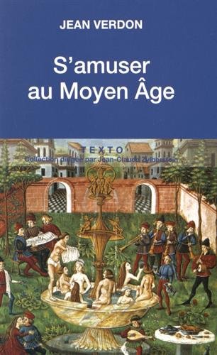 S'amuser au Moyen Age, 2016, 352 p.