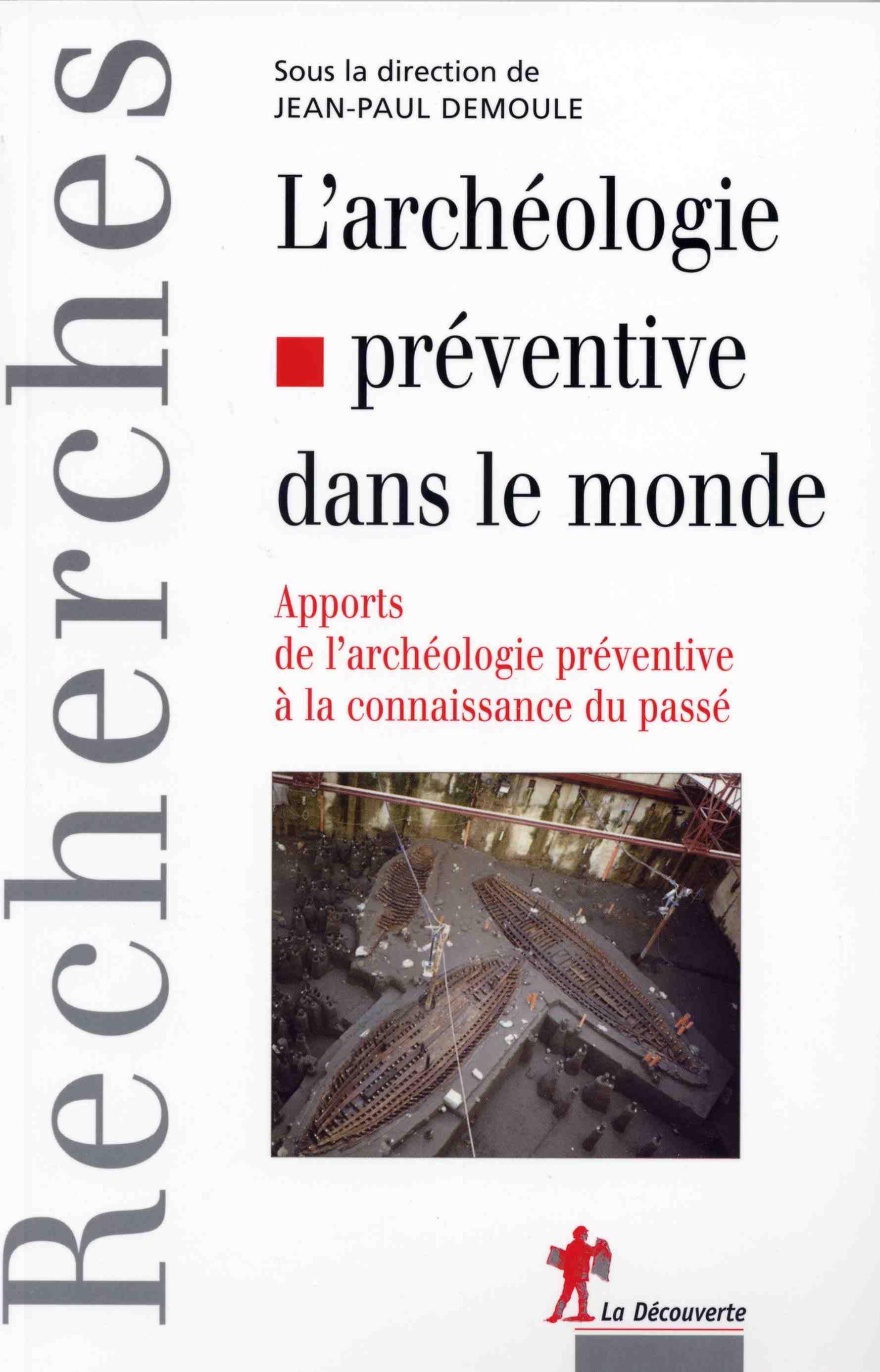ÉPUISÉ - L'archéologie préventive dans le monde. Apports de l'archéologie préventive à la connaissance du passé, 2007, 288 p.