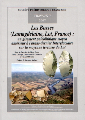 Les Bosses (Lamagdelaine, Lot, France) : un gisement paléolithique moyen antérieur à l'avant-dernier Interglaciaire sur la moyenne terrasse du Lot, (Travaux SPF 7), 2007.