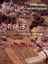 En survolant la Gaule. Promenade archéologique en Gaule, 2007, 175 p.
