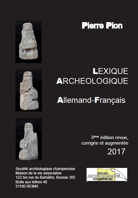 ÉPUISÉ - RÉÉDITION EN PROJET - Lexique archéologique allemand-français, 2017, 3e éd. revue, corrigée et augmentée.