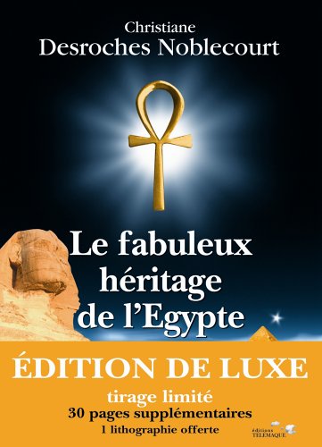 Le fabuleux héritage de l'Égypte, 2005, 350 p. ÉDITION DE LUXE, Tirage limité, 30 pages supplémentaires, 1 lithographie offerte.