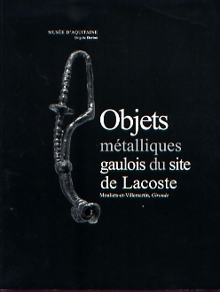 Objets métalliques gaulois du site de Lacoste, Mouliets-et-Villemartin (Gironde), 2006, 153 p. dt. 60 p. pl.