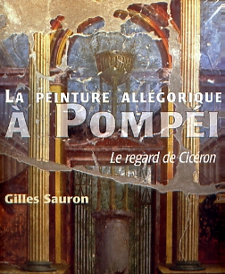 La peinture allégorique à Pompéi. Le regard de Cicéron, 2007, 224 p., 133 ill. dt 81 coul.