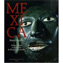 Mexica. Climats, peuples et civilisations du Mexique précolombien, 2007, 303 p.