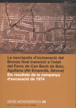 La necròpolis d'incineració del bronze final transició a l'edat del ferro de Can Bech de Baix, Agullana (Alt Empordà, Girona). Els resultats de la campanya d'excavació de 1974, 2006, 306 p.