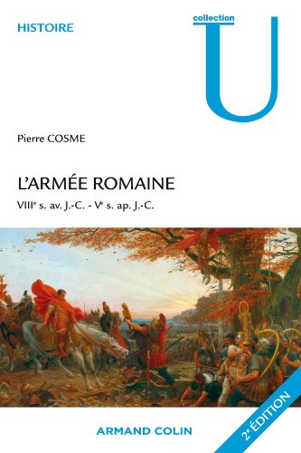L'armée romaine, VIIIe s. av. J.-C. - Ve s. ap. J.-C., 2021, 3e éd.