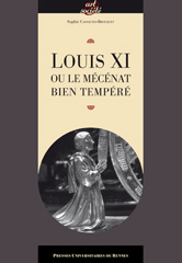Louis XI ou le mécénat bien tempéré, 2007, 272 p.