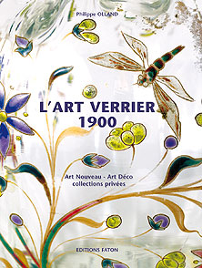L'Art Verrier 1900. Art nouveau - Art Déco - Collections privées, 2007, 220 p., plus de 300 ill. coul.