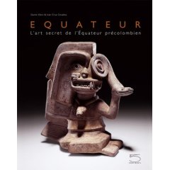 Equateur. L'art secret de l'Equateur précolombien, 2007, 320 p., ill. coul.