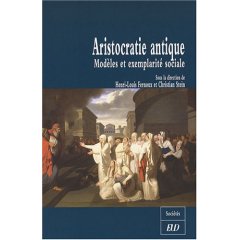 Aristocratie antique. Modèles et exemplarité sociale, 2007, 234 p.