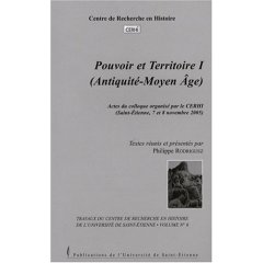 Pouvoir et territoire, Tome 1 (Antiquité-Moyen-Age), (actes coll. CERHI, Saint-Etienne, nov. 2005), 2007, 333 p.