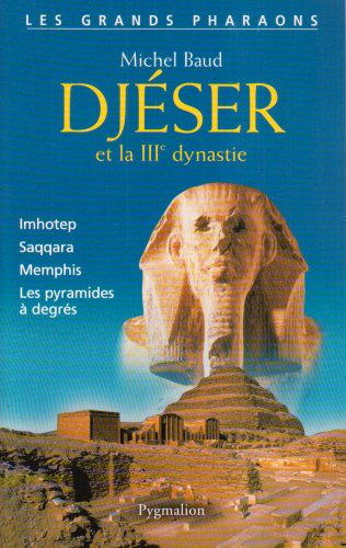 Djéser et la IIIe dynastie, 2007, 301 p.