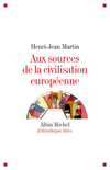 Aux sources de la civilisation européenne, 2007, 704 p.