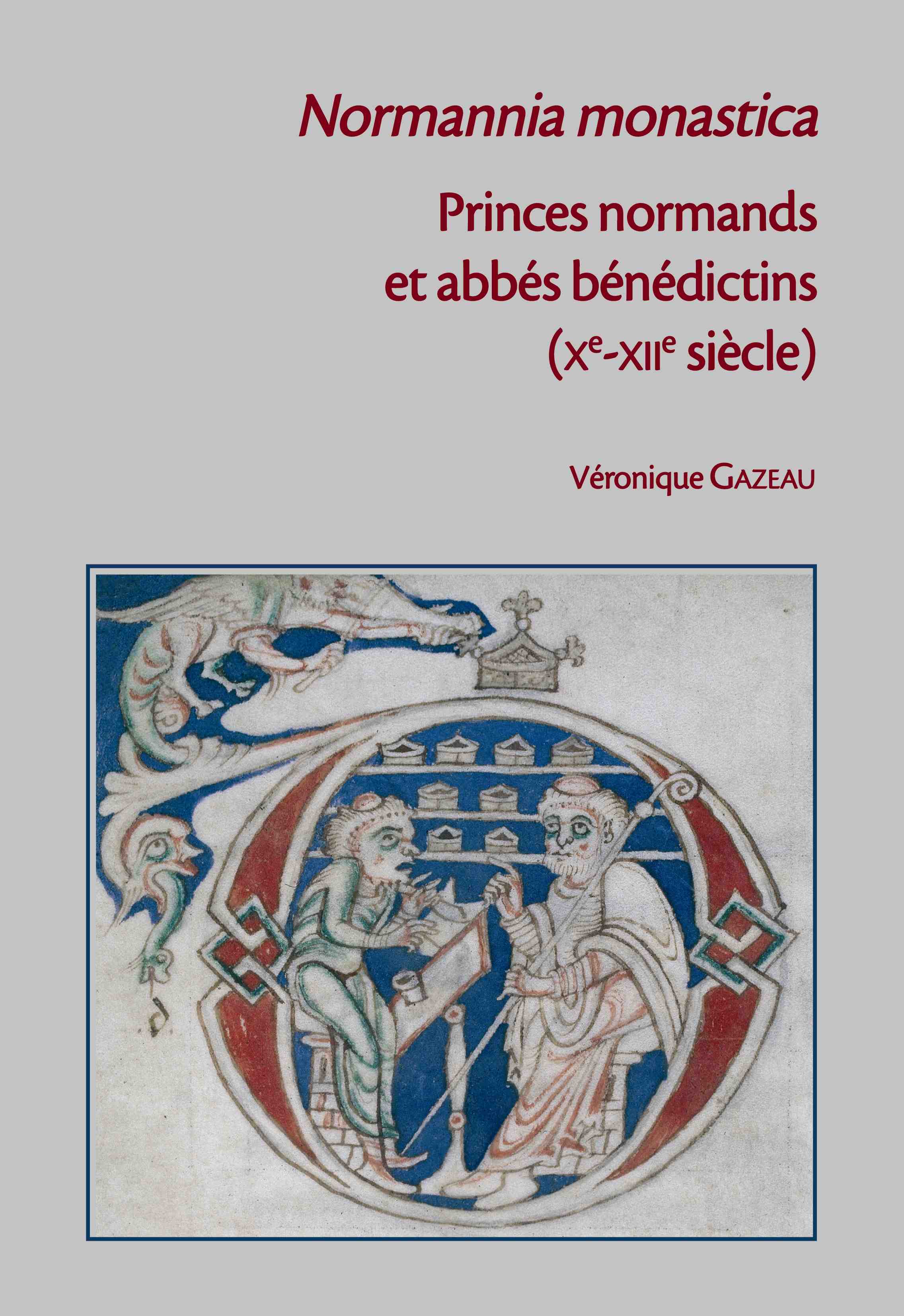 Normannia monastica (Xe-XIIe siècle). Princes normands et abbés bénédictins . Prosopographie des abbés bénédictins, 2008, 928 p.