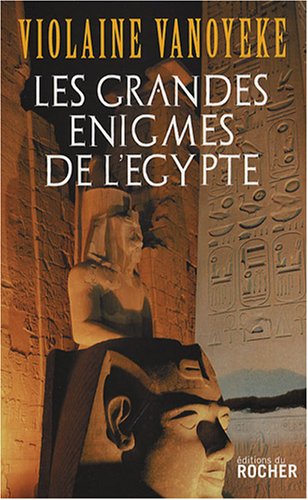Les grandes énigmes de l'Egypte, 2008, 277 p.