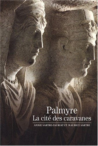 Palmyre. La cité des caravanes, (coll. Découvertes), 2008, 144 p., ill.