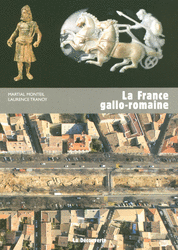 ÉPUISÉ - La France gallo-romaine, 2008, 180 p.