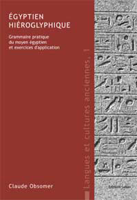 Égyptien hiéroglyphique. Grammaire pratique du moyen égyptien et exercices d'application, 2009, 2e éd., 192 p.