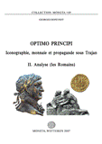 Optimo Principi. Iconographie, monnaie et propagande sous Trajan. II, Analyse (les Romains), (Moneta 69), 2007, 344 p.