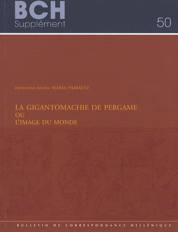 La Gigantomachie de Pergame ou l'image du monde, 2007, 251 p.