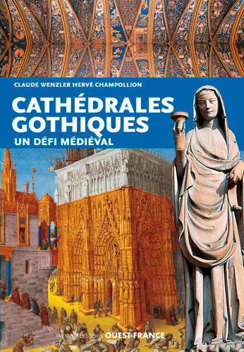 Cathédrales gothiques. Un défi médiéval, 2018, rééd., 128 p.