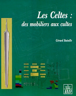 Les Celtes : des mobiliers aux cultes, 2008, 300 p., nbr. ill.