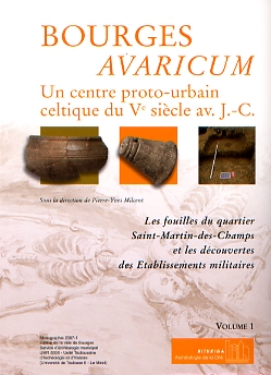 Bourges Avaricum. Un centre proto-urbain celtique du Ve siècle av. J.-C.. Les fouilles du quartier Saint-Martin-des-Champs et les découvertes des Établissements militaires, 2008, 2 vol.