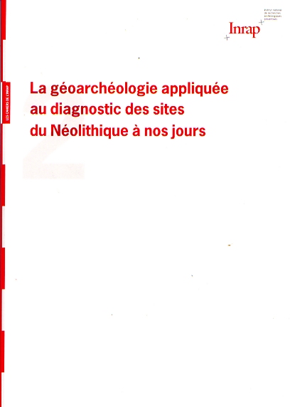 n°2, juin 2008. La géoarchéologie appliquée au diagnostic des sites du Néolithique à nos jours (Actes séminaire, mai 2006), A. Speller, G. Bellan, D. Dubant (éd.)