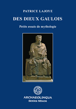 Des Dieux gaulois. Petits essais de mythologie, 2008, 240 p .