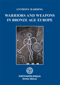 ÉPUISÉ - Warriors and Weapons in Bronze Age Europe, 2007, 228 p., ill.