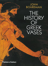 The History of Greek Vases. Potters, Painters and Pictures, 2008, 320 p., 358 ill.