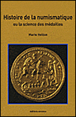 Histoire de la numismatique ou la science des médailles, 2008, 166 p.
