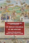 Un espace colonial et ses avatars. Naissance d'identités nationales : Angleterre, France, Irlande (Ve-XVe siècles), 2008, 311 p.
