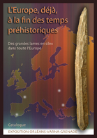 L'Europe, déjà, à la fin des temps préhistoriques. Des grandes lames en silex dans toute l'Europe, (catalogue Exposition Orléans-Varna-Grenade), 2007, 64 p.