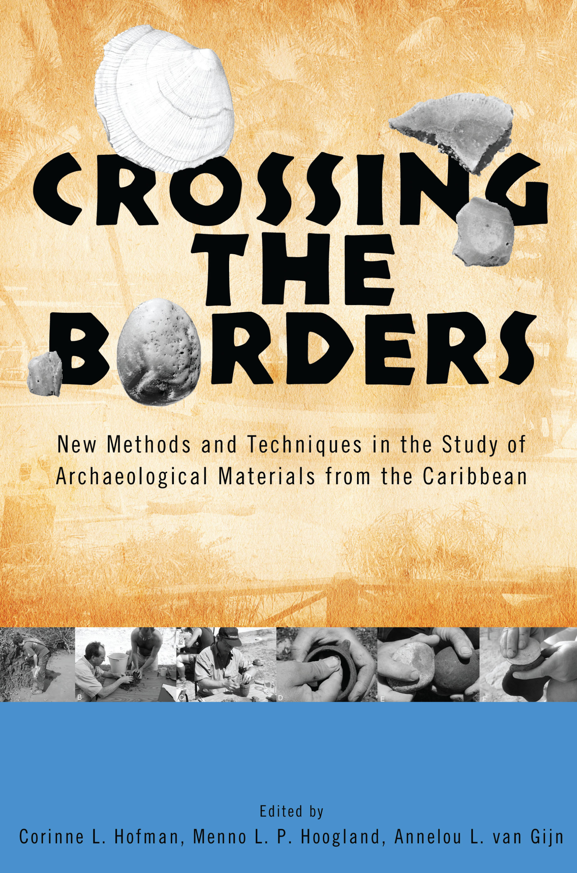 Crossing the Borders. New Methods and Techniques in the Study of Archaeological Materials from the Caribbean, 2008, 327 p.