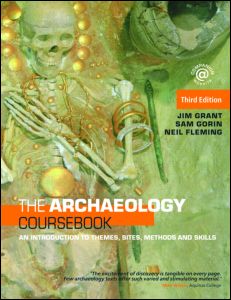 The Archaeology Coursebook. An Introduction to Themes, Sites, Methods and Skills, 2008, 480 p.